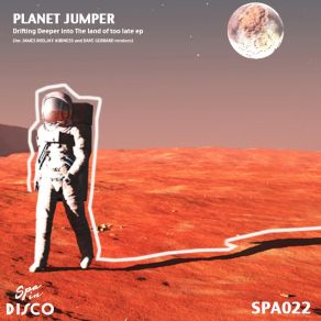 Download track Drifting Deeper Into The Land Of Too Late Planet Jumper