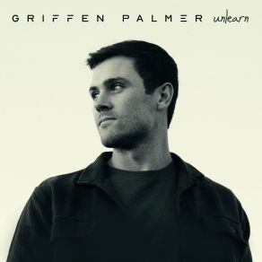 Download track Unlearn Griffen Palmer