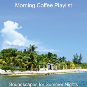 Download track Number One Backdrop For Summertime Morning Coffee Playlist