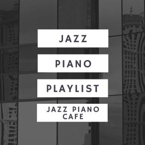 Download track Love Passion And Piano Jazz Playlist