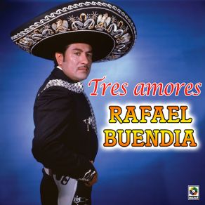 Download track Tres Amores Rafael Buendia