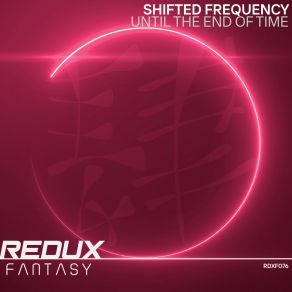 Download track Until The End Of Time (Extended Mix) Shifted Frequency