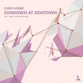 Download track Sundown At Dogtown (Nigel C Remix) Chris Hobbs