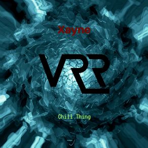 Download track Chill Thing (Original Mix) Xayne