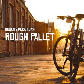 Download track Rough Pallet Bugen S Rock Turn