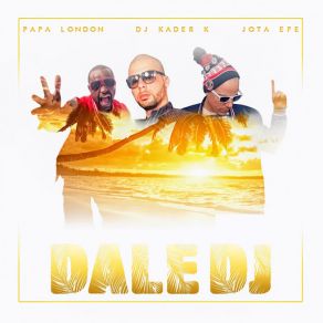 Download track Dale DJ (Club Mix) Papa London, Jota - Efe, DJ Kader K