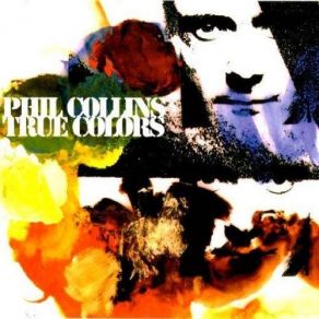 Download track True Colors (Album Version) Phil Collins