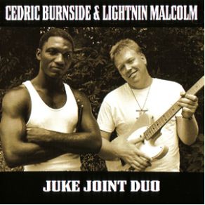 Download track Juke Joint Duo Lightnin' Malcolm, Cedric Burnside