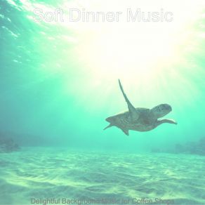 Download track Distinguished Coffee Shops Soft Dinner Music