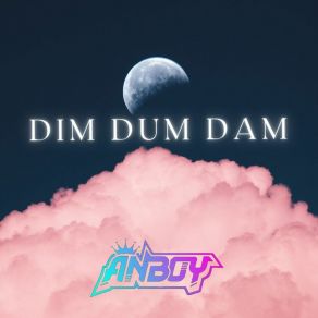 Download track Dim Dum Dam Anboy