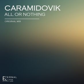 Download track All Or Nothing (Original Mix) Caramidovik