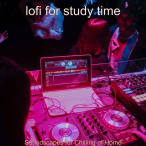 Download track Soundscapes For Chilling At Home Lofi For Study Time