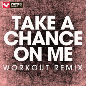 Download track Take A Chance On Me (Workout Remix) Power Music Workout