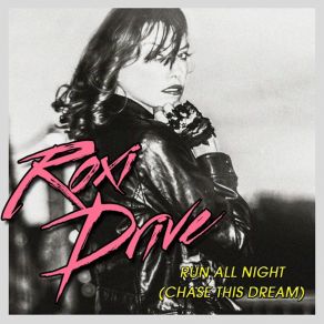 Download track Run All Night (Chase This Dream) (Radio Mix) Roxi Drive