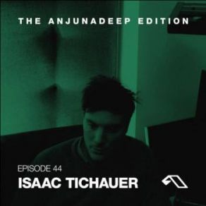 Download track The Anjunadeep Edition 044 Isaac Tichauer