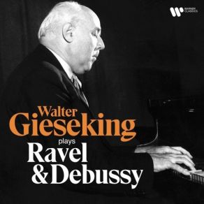 Download track 12. Walter Gieseking - Valses Nobles Et Sentimentales, M. 61 No. 2, Assez Lent, Avec Une Expression Intense Walter Gieseking