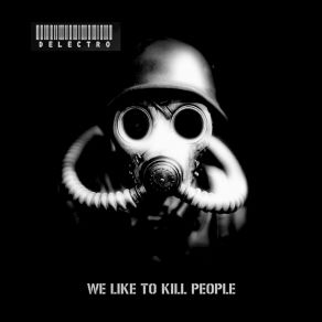 Download track We Like To Kill People (The Horrorist Remix) Delectro