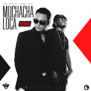 Download track Muchacha Loca (Remix) (Toby Love) Sujeto Oro 24Toby Love