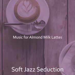 Download track Scintillating Backdrops For Feelings Soft Jazz Seduction