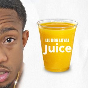 Download track Juice Lil Don Loyal