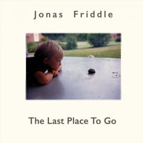 Download track The Last Place To Go Jonas Friddle