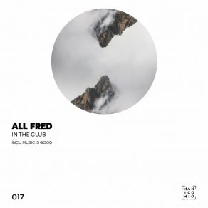 Download track Music Is Good (Original Mix) All Fred