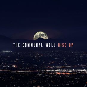 Download track Rise Up The Communal Well