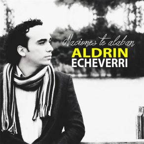 Download track Naciones Te Alaban Aldrin Echeverri