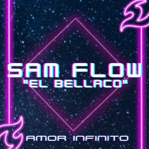 Download track Amor Infinito Sam Flow El Bellaco