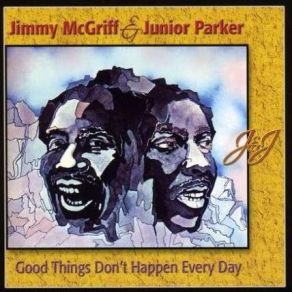 Download track Good Things Don't Happen Every Day Little Junior Parker, Jimmy McGriff