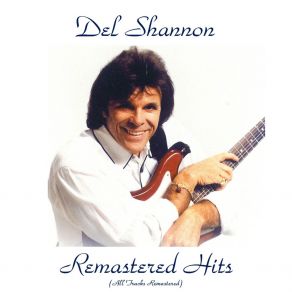 Download track Wide Wide World (Remastered 2016) Del Shannon