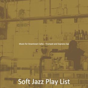 Download track Understated Coffee Bars Soft Jazz Play List