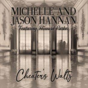 Download track Interlude Cheater’s Waltz Reprise Howard Parker, Michelle Hannan, Jason Hannan