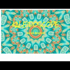 Download track Kaleidoscope Jacob Bratton