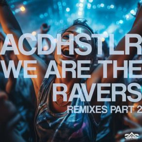 Download track We Are The Ravers (Luminous Beings Remix) ACDHSTLRLuminous Beings