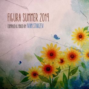 Download track Figura Summer 2019 (Compiled & Mixed By Ivan Starzev) Ivan Starzev