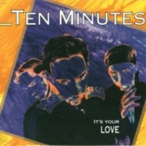 Download track It'S Your Love (Alternative Universe Edition) Ten Minutes