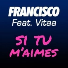 Download track Si Tu Maimes (If You Love Me) VItaa, Francisco