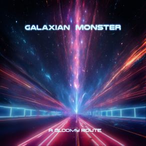 Download track A Gloomy Route Galaxian Monster