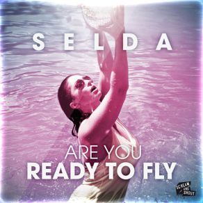 Download track Are You Ready To Fly (Sean Finn Remix Edit) Selda