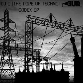 Download track CODEX 4 DJ Q (Pope Of Techno)