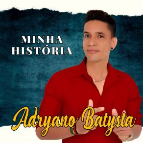 Download track Minha História Adryano Batysta