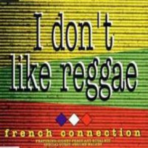 Download track I Don't Like Reggae (Single Mix) (French Version) F. R. Connection