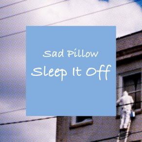 Download track Sleep It Off Sad Pillow