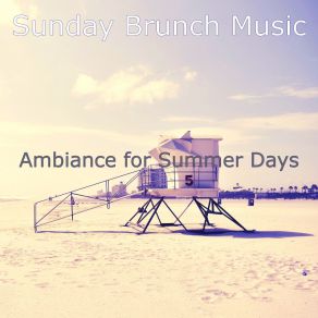 Download track Smart Ambience For Summer Vacation Sunday Brunch Music