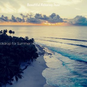 Download track Sprightly Backdrops For Summer Holidays Beautiful Relaxing Jazz