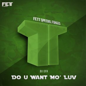 Download track Do U Want Mo Luv (Original Mix) DJ EFX