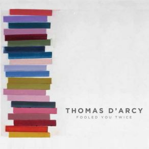 Download track Fooled You Twice Thomas D'Arcy