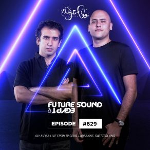 Download track Future Sound Of Egypt (FSOE 629) - Intro (Original Mix) Aly & Fila