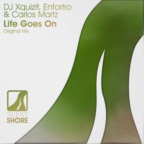 Download track Life Goes On (Original Mix) Enfortro, Carlos Martz, DJ Xquizit